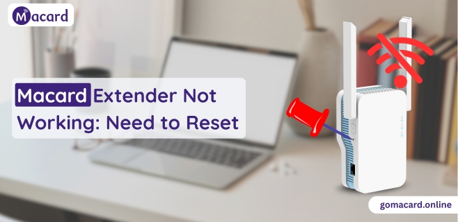 Macard Extender Not Working Need to Reset
