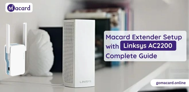 Macard Extender Setup with Linksys AC2200 Complete Guide