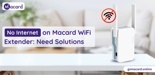 No Internet on Macard WiFi Extender Need Solutions