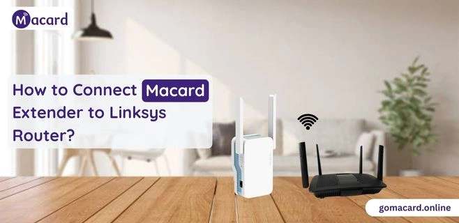 How to Connect Macard Extender to Linksys Router?
